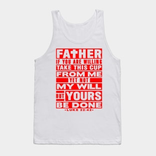 Luke 22:42 Not My Will But Yours Be Done Tank Top